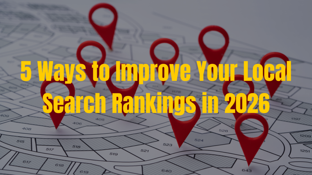 5 Ways to Improve Your Local Search Rankings in 2026